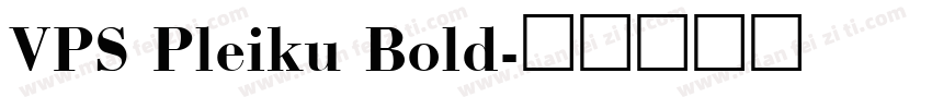 VPS Pleiku Bold字体转换